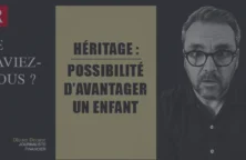 VIDÉO – Héritage : possibilité d&rsquo;avantager un enfant